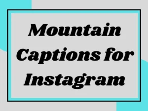 Read more about the article Mountain Captions for Instagram: Find the Perfect Words for Your Peak Moments